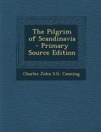 The Pilgrim of Scandinavia di Charles John S. G. Canning edito da Nabu Press