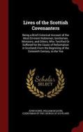 Lives Of The Scottish Covenanters di Professor Emeritus John Howie, William M'Gavin edito da Andesite Press
