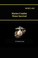 MCRP 3-02C - Marine Combat Water Survival di U. S. Marine Corps edito da Lulu.com