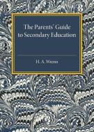 The Parents' Guide to Secondary Education di H. A. Wrenn edito da Cambridge University Press
