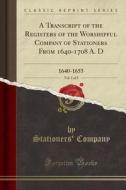 A Transcript Of The Registers Of The Worshipful Company Of Stationers, Vol. 1 Of 3 di Unknown Author edito da Forgotten Books