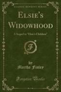 Elsie's Widowhood di Martha Finley edito da Forgotten Books