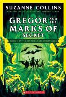 Gregor and the Marks of Secret (the Underland Chronicles #4: New Edition), Volume 4 di Suzanne Collins edito da SCHOLASTIC