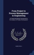 From Project To Process Management In Engineering di Paul S Adler edito da Sagwan Press