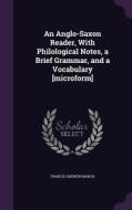 An Anglo-saxon Reader, With Philological Notes, A Brief Grammar, And A Vocabulary [microform] di Francis Andrew March edito da Palala Press
