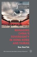 Managing China's Sovereignty in Hong Kong and Taiwan di S. Tok edito da Palgrave Macmillan