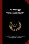 Phi Beta Kappa: Handbook of the Iota Chapter of New York. the University of Rochester di Joseph O'Connor edito da CHIZINE PUBN