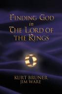 Finding God in the Lord of the Rings di Kurt Bruner, Jim Ware edito da BarnaBooks