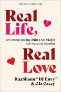 Real Life, Real Love: Life Lessons on Joy, Pain & the Magic That Holds Us Together di Dj Envy, Gia Casey edito da ABRAMS IMAGE