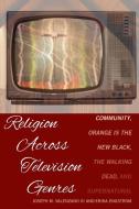 Religion Across Television Genres di Joseph M. Valenzano III, Erika Engstrom edito da Lang, Peter