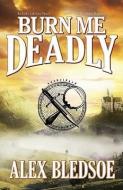 Burn Me Deadly: An Eddie LaCrosse Novel di Alex Bledsoe edito da Blackstone Audiobooks