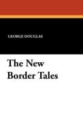 The New Border Tales di George Douglas edito da Wildside Press