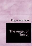 The Angel of Terror di Edgar Wallace edito da BiblioLife