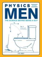 Physics For Men di P. R. Kelt edito da Adams Media Corporation