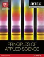 BTEC First in Applied Science: Principles of Applied Science Student Book di David Goodfellow, Sue Hocking, Ismail Musa edito da Pearson Education Limited