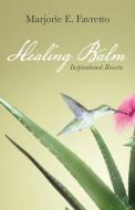Healing Balm: Inspirational Reverie di Marjorie E. Favretto edito da AUTHORHOUSE