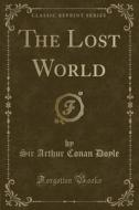 The Lost World (classic Reprint) di Sir Arthur Conan Doyle edito da Forgotten Books