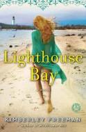 Lighthouse Bay di Kimberley Freeman edito da TOUCHSTONE PR