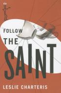 Follow the Saint di Leslie Charteris edito da THOMAS & MERCER