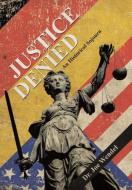 Justice Denied di Joe Wendel edito da Archway Publishing
