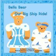 "Bella Bear, Our Big Ship Ride" di Osanna Kazezian Rosa edito da Createspace
