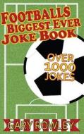 Footballs Biggest Ever Joke Book di Gary Rowley edito da Createspace