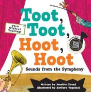 Toot, Toot, Hoot, Hoot Sounds from the Symphony di Jennifer Shand edito da FLOWERPOT PR