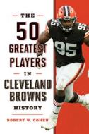 50 GREATEST PLAYERS CLEVELAND BROWNS HH di Robert Cohen edito da ROWMAN & LITTLEFIELD