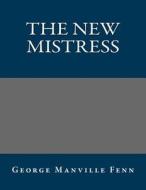 The New Mistress di George Manville Fenn edito da Createspace