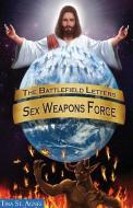 The Battlefield Letters: Sex Weapons Force di Tina St Agnes edito da XULON PR