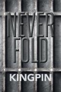 Never Fold di Kingpin edito da Xlibris
