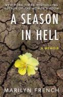 A Season in Hell: A Memoir di Marilyn French edito da OPEN ROAD MEDIA