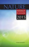 Nature Weekly Planner 2015: 2 Year Calendar di James Bates edito da Createspace
