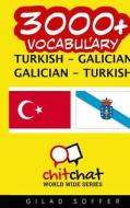 3000+ Turkish - Galician Galician - Turkish Vocabulary di Gilad Soffer edito da Createspace