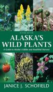Alaska's Wild Plants: A Guide to Alaska's Edible and Healthful Harvest di Janice J. Schofield edito da ALASKA NORTHWEST BOOKS