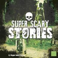 Super Scary Stories di Megan Cooley Peterson edito da CAPSTONE PR