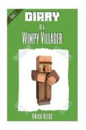 Diary of a Wimpy Villager Book 1 di Kwick Reeds edito da Createspace
