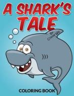 A Shark's Tale: Coloring Book di Cristie Will edito da Createspace