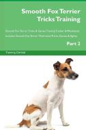 Smooth Fox Terrier Tricks Training Smooth Fox Terrier Tricks & Games Training Tracker & Workbook.  Includes di Training Central edito da Global Training