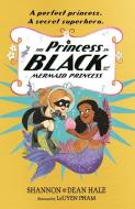 The Princess In Black And The Mermaid Princess di Shannon Hale, Dean Hale edito da Walker Books Ltd