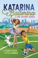 Katarina Ballerina & the Victory Dance, Volume 2 di Tiler Peck, Kyle Harris edito da ALADDIN