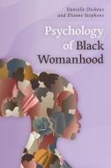 Psychology of Black Womanhood di Danielle Dickens, Dionne Stephens edito da ROWMAN & LITTLEFIELD