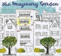 The Imaginary Garden di Andrew Larsen edito da KIDS CAN PR