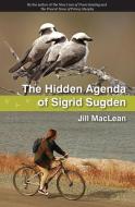 The Hidden Agenda of Sigrid Sugden di Jill MacLean edito da FITZHENRY & WHITESIDE