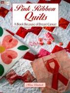 Pink Ribbon Quilts: A Book Because of Breast Cancer di Mimi Dietrich edito da MARTINGALE & CO