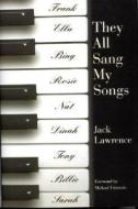 They All Sang My Songs di Jack Lawrence edito da Barricade Books Inc