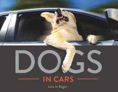 Dogs in Cars di Lara Jo Regan edito da COUNTRYMAN PR