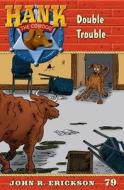 Double Trouble: Hank the Cowdog Book 79 di John R. Erickson edito da MAVERICK BOOKS INC