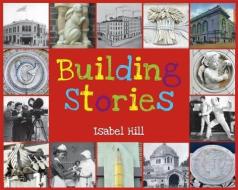 Building Stories di Isabel Hill edito da STAR BRIGHT BOOKS