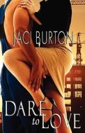Dare To Love di Jaci Burton edito da Samhain Publishing Ltd